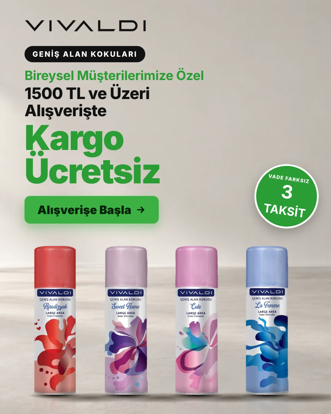 Bireysel müşterilerimize özel 1500 TL ve üzeri alışverişte kargo ücretsiz, vade farksız 3 taksit. Geniş alan kokuları
